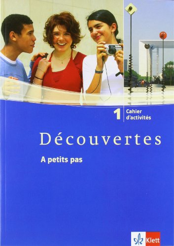 Découvertes 1: A petits pas. Cahier d'activités mit Audio-CD 1. Lernjahr (Découvertes. Ausgabe ab 2004)
