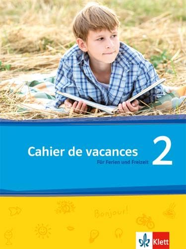 Découvertes 2. Série jaune und Série bleue: Cahier de vacances. Das Heft für Ferien und Freizeit 2. Lernjahr