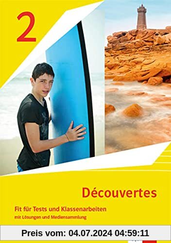 Découvertes 2. Ausgabe 1. oder 2. Fremdsprache: Fit für Tests und Klassenarbeiten mit Lösungen und Mediensammlung 2. Lernjahr (Découvertes. Ausgabe 1. oder 2. Fremdsprache ab 2020)
