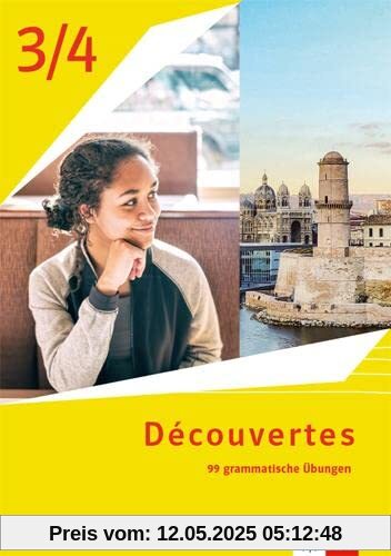Découvertes 3/4. Ausgabe 1. oder 2. Fremdsprache: 99 grammatische Übungen 3. Lernjahr bis 4. Lernjahr (Découvertes. Ausgabe 1. oder 2. Fremdsprache ab 2020)