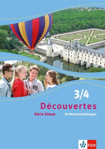 Découvertes 3/4. Série bleue: 99 Wortschatzübungen 3. und 4. Lernjahr (ab Klasse 7) (Découvertes. Série bleue (ab Klasse 7). Ausgabe ab 2012)