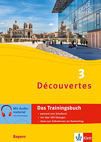 Découvertes 3 Bayern (ab 2017) - Das Trainingsbuch zum Schulbuch 3. Lernjahr: Französisch passend zum Lehrwerk üben (Découvertes Trainingsbuch) von Klett Lerntraining