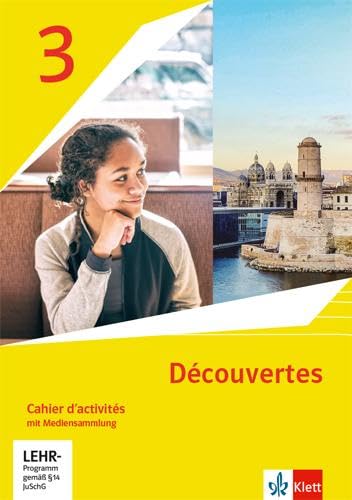 Découvertes 3. Ausgabe 1. oder 2. Fremdsprache: Cahier d'activités mit Mediensammlung 3. Lernjahr (Découvertes. Ausgabe 1. oder 2. Fremdsprache ab 2020) von Klett