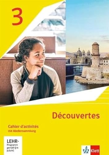 Découvertes 3. Ausgabe 1. oder 2. Fremdsprache: Cahier d'activités mit Mediensammlung 3. Lernjahr (Découvertes. Ausgabe 1. oder 2. Fremdsprache ab 2020)