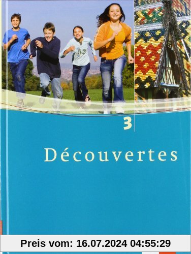 Découvertes 3. Schülerbuch. Alle Bundesländer: Französisch als 2. Fremdsprache oder fortgeführte 1. Fremdsprache. Gymnasium: TEIL 3