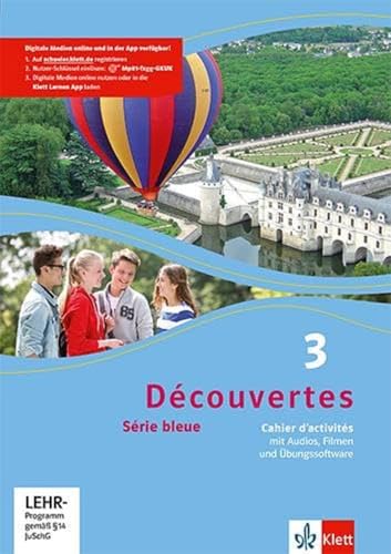 Découvertes 3. Série bleue (ab Klasse 7): Cahier d'activités mit Audios, Filmen und Übungssoftware 3. Lernjahr (Découvertes. Série bleue (ab Klasse 7). Ausgabe ab 2012)