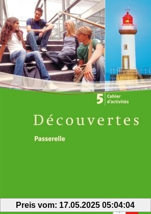 Découvertes 5. Cahier d'activités: Französisch als 2. Fremdsprache oder fortgeführte 1. Fremdsprache. Gymnasium: BD 5 Découvertes 5. Cahier d'activités: Französisch als 2. Fremdsprache oder fortgeführte 1. Fremdsprache. Gymnasium: BD 5