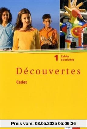 Découvertes Cadet. Das neue Lehrwerk speziell für jüngere Lerner: Découvertes Cadet 1. Cahier d'activités: Französisch als 2. Fremdsprache. Baden-Württemberg: BD 1