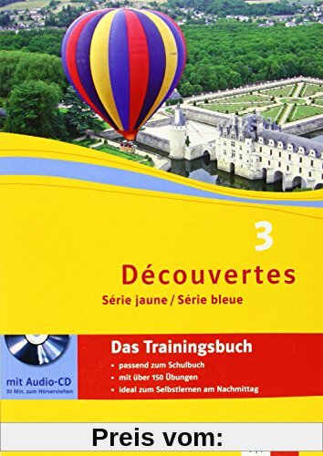 Découvertes Série jaune, Série bleue: Das Trainingsbuch mit Audio-CD (ab Klasse 6 oder ab Klasse 7) 3. Lernjahr