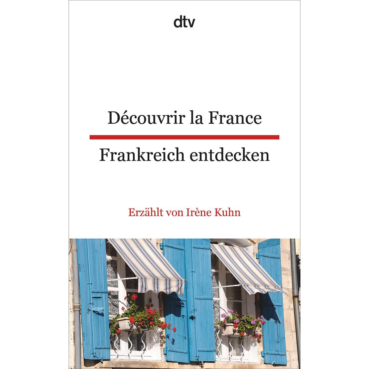 Découvrir la France - Frankreich entdecken Découvrir la France - Frankreich entdecken von dtv Verlagsgesellschaft