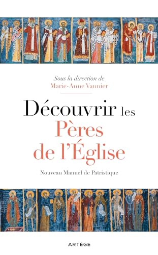 Découvrir les Pères de l'Eglise: Nouveau manuel de patristique