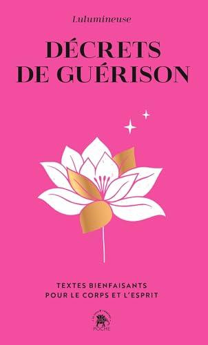 Décrets de guérison: Textes bienfaisants pour le corps et l'esprit von LOTUS ELEPHANT
