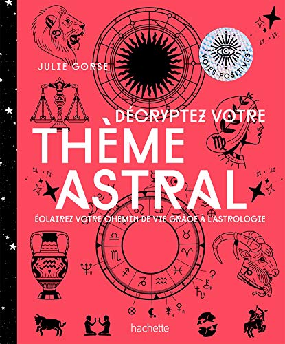 Décryptez votre thème astral: Eclairez votre chemin de vie grâce à l'astrologie
