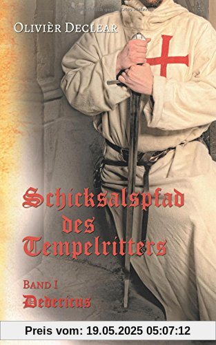 Dedericus: Schicksalspfad des Tempelritters