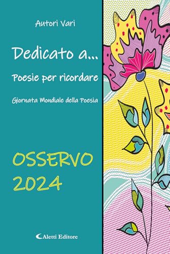Dedicato a... Poesie per ricordare. Osservo 2024 (Vol.) (Orizzonti) von Aletti editore