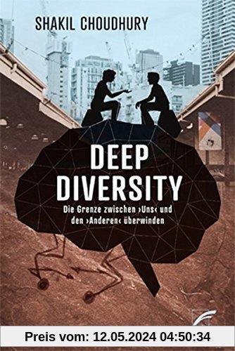 Deep Diversity: Die Grenze zwischen ›uns‹ und den ›Anderen‹ überwinden