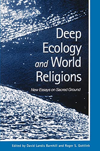Deep Ecology and World Religions: New Essays on Sacred Ground (Suny Series, Radical Social & Political Theory) (S U N Y SERIES IN RADICAL SOCIAL AND POLITICAL THEORY)