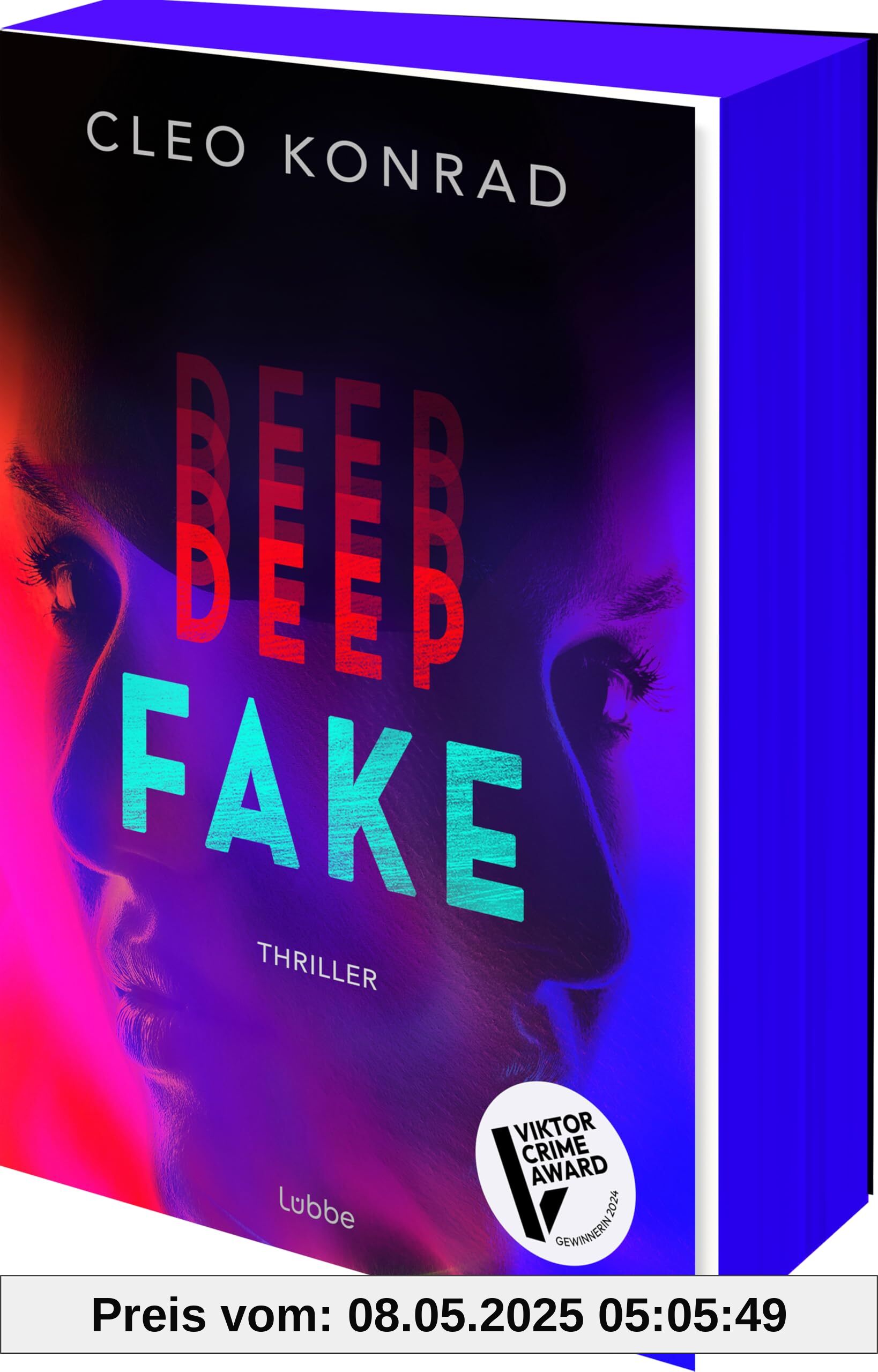 Deep Fake: Thriller. Deinen Lügen kannst du nicht entkommen – atemberaubender Psychothriller um künstliche Intelligenz und einen raffinierten Racheplan