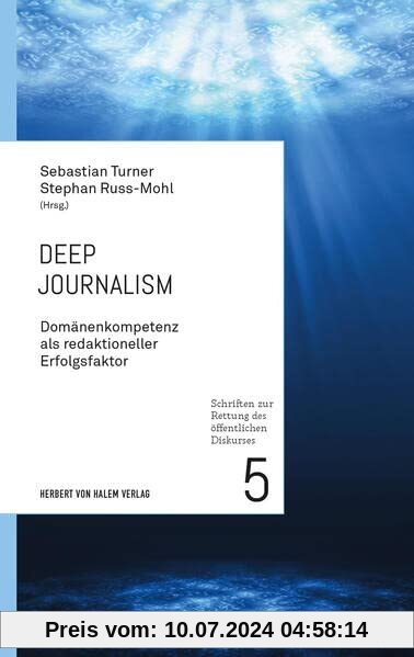 Deep Journalism: Domänenkompetenz als redaktioneller Erfolgsfaktor (Schriften zur Rettung des öffentlichen Diskurses)
