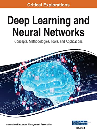 Deep Learning and Neural Networks: Concepts, Methodologies, Tools, and Applications, VOL 1 von Engineering Science Reference