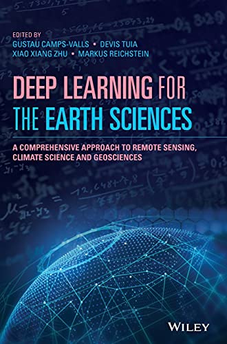 Deep Learning for the Earth Sciences: A Comprehensive Approach to Remote Sensing, Climate Science, and Geosciences