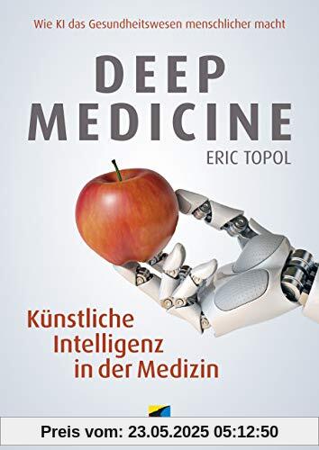 Deep Medicine: Künstliche Intelligenz in der Medizin.Wie KI das Gesundheitswesen menschlicher macht (mitp Professional) (mitp Business)