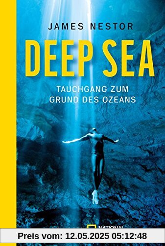 Deep Sea: Tauchgang zum Grund des Ozeans (National Geographic Taschenbuch, Band 40600)