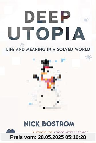 Deep Utopia: Life and Meaning in a Solved World