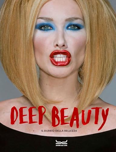 Deep beauty. Il dubbio della bellezza von 24 Ore Cultura