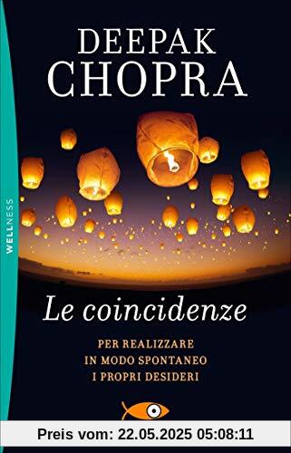 Deepak Chopra - Le Coincidenze Per Realizzare In Modo Spontaneo I Propri Desideri