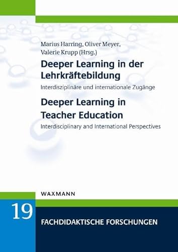 Deeper Learning in der Lehrkräftebildung Deeper Learning in Teacher Education: Interdisziplinäre und internationale Zugänge Interdisciplinary and ... ... and International Perspectives von Waxmann