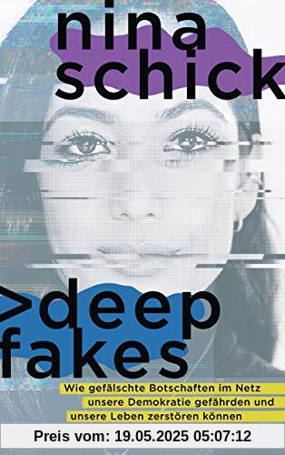 Deepfakes: Wie gefälschte Botschaften im Netz unsere Demokratie gefährden und unsere Leben zerstören können