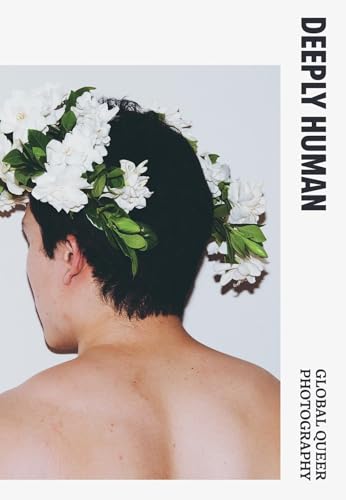 Deeply Human: Global Queer Photography