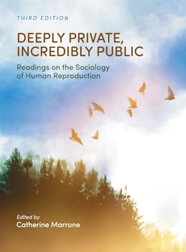 Deeply Private, Incredibly Public: Readings on the Sociology of Human Reproduction Deeply Private, Incredibly Public: Readings on the Sociology of Human Reproduction von Cognella Academic Publishing