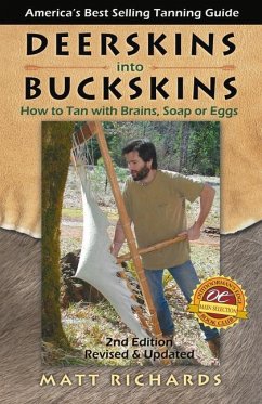 Deerskins Into Buckskins: How to Tan with Brains, Soap or Eggs von BACKCOUNTRY PUB