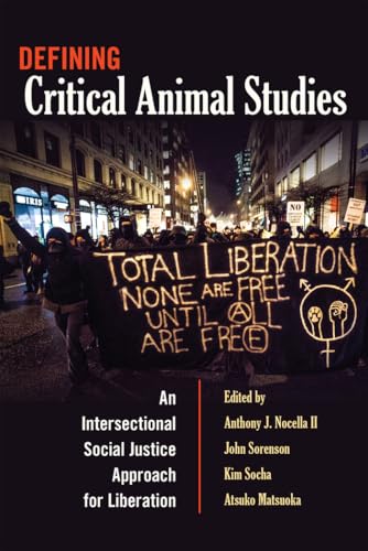 Defining Critical Animal Studies: An Intersectional Social Justice Approach for Liberation (Counterpoints, Band 448) von Peter Lang Us