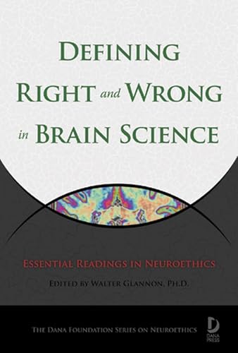 Defining Right and Wrong in Brain Science: Essential Readings in Neuroethics (Dana Foundation Series on Neuroethics) von University of Chicago Press
