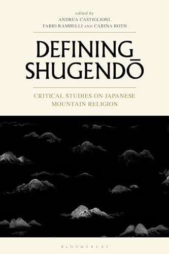 Defining Shugendo: Critical Studies on Japanese Mountain Religion Defining Shugendo: Critical Studies on Japanese Mountain Religion