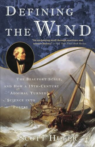 Defining the Wind: The Beaufort Scale and How a 19th-Century Admiral Turned Science into Poetry Defining the Wind: The Beaufort Scale and How a 19th-Century Admiral Turned Science into Poetry