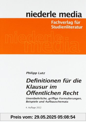 Definitionen für die Klausur im Öffentlichen Recht: Unentbehrliche, griffige Formulierungen, Beispiele und Aufbauschemata Definitionen für die Klausur im Öffentlichen Recht: Unentbehrliche, griffige Formulierungen, Beispiele und Aufbauschemata