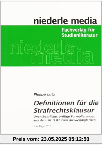 Defintionen für die Strafrechtsklausur: Unentbehrliche, griffige Formulierungen aus dem AT und BT zum Auswendiglernen