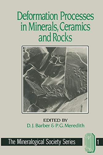 Deformation Processes in Minerals, Ceramics and Rocks (The Mineralogical Society Series, Band 1) von Springer