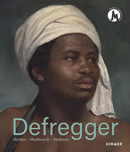 Defregger: Mythos - Missbrauch - Moderne von Hirmer Verlag GmbH