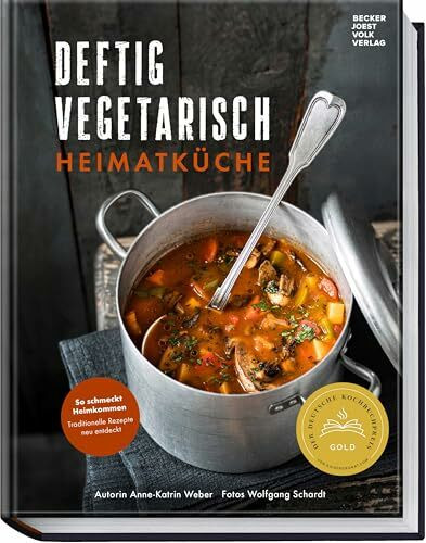 Deftig vegetarisch – Heimatküche: So schmeckt Heimkommen – traditionelle Rezepte neu entdeckt ...