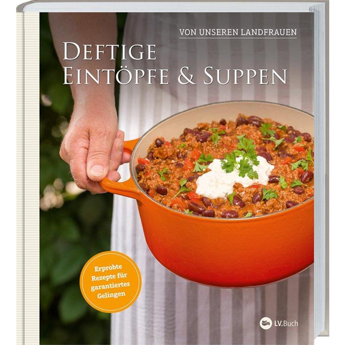 Deftige Eintöpfe und Suppen von unseren Landfrauen Deftige Eintöpfe und Suppen von unseren Landfrauen von Landwirtschaftsverlag