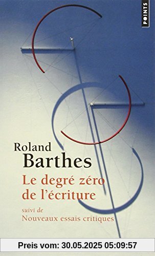 Degr' Z'Ro de L''Criture. Suivi de Nouveaux Essais Critiques(le)