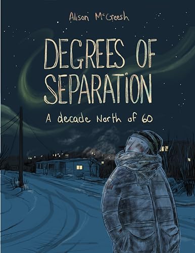 Degrees of Separation: A Decade North of 60 von Conundrum Press