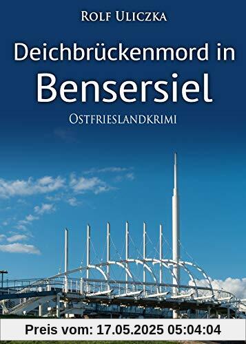 Deichbrückenmord in Bensersiel. Ostfrieslandkrimi
