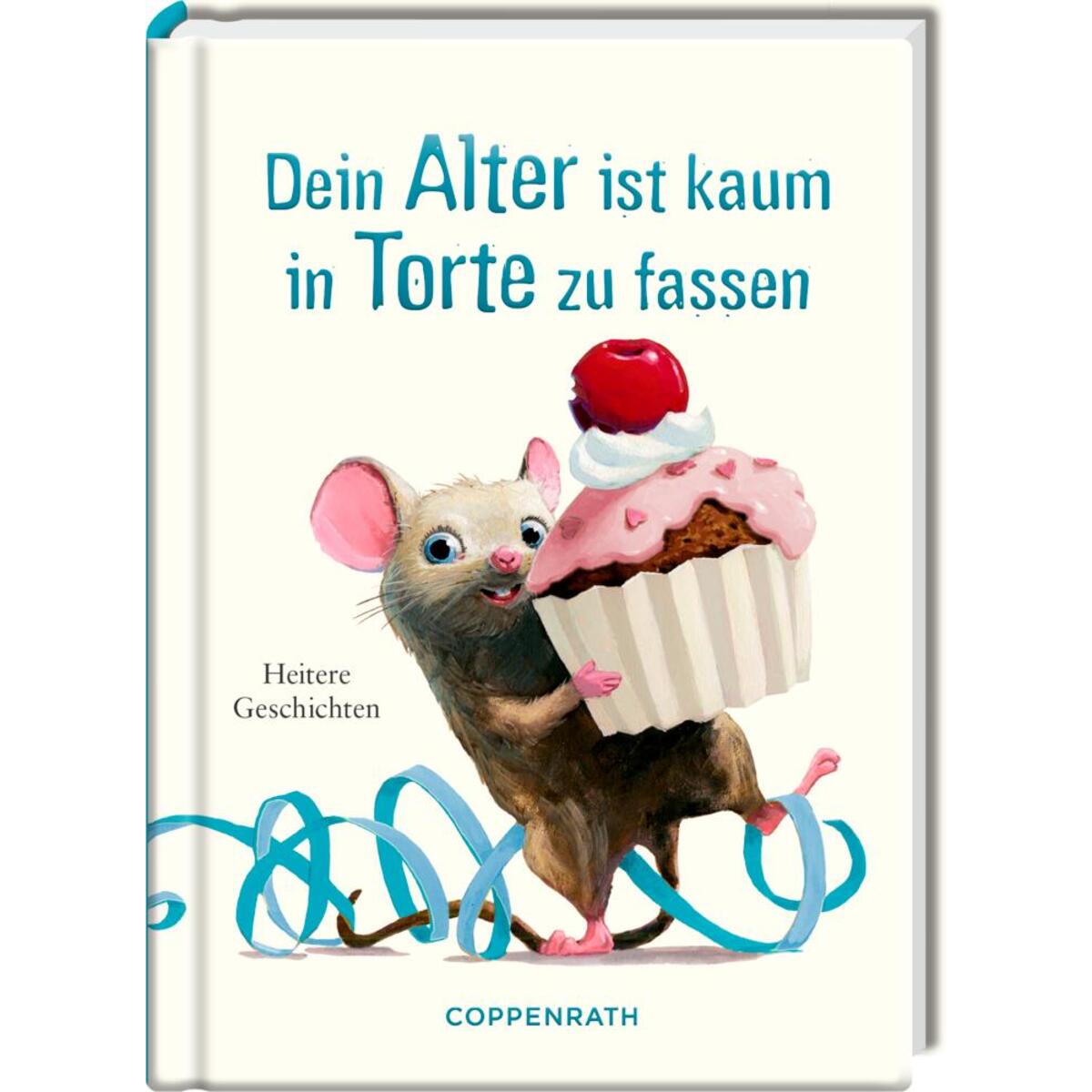 Dein Alter ist kaum in Torte zu fassen von Coppenrath