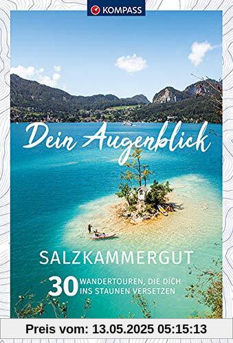 Dein Augenblick Salzkammergut: 30 Wandertouren, die dich ins Staunen versetzen. (KOMPASS-Themen-Wanderführer)